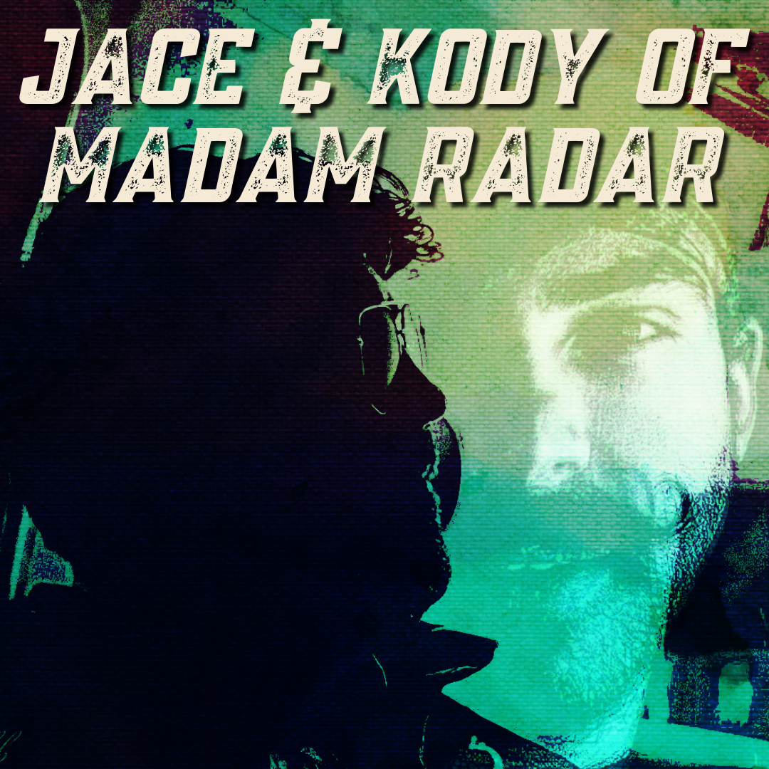 Jace and Kody of Madam Radar