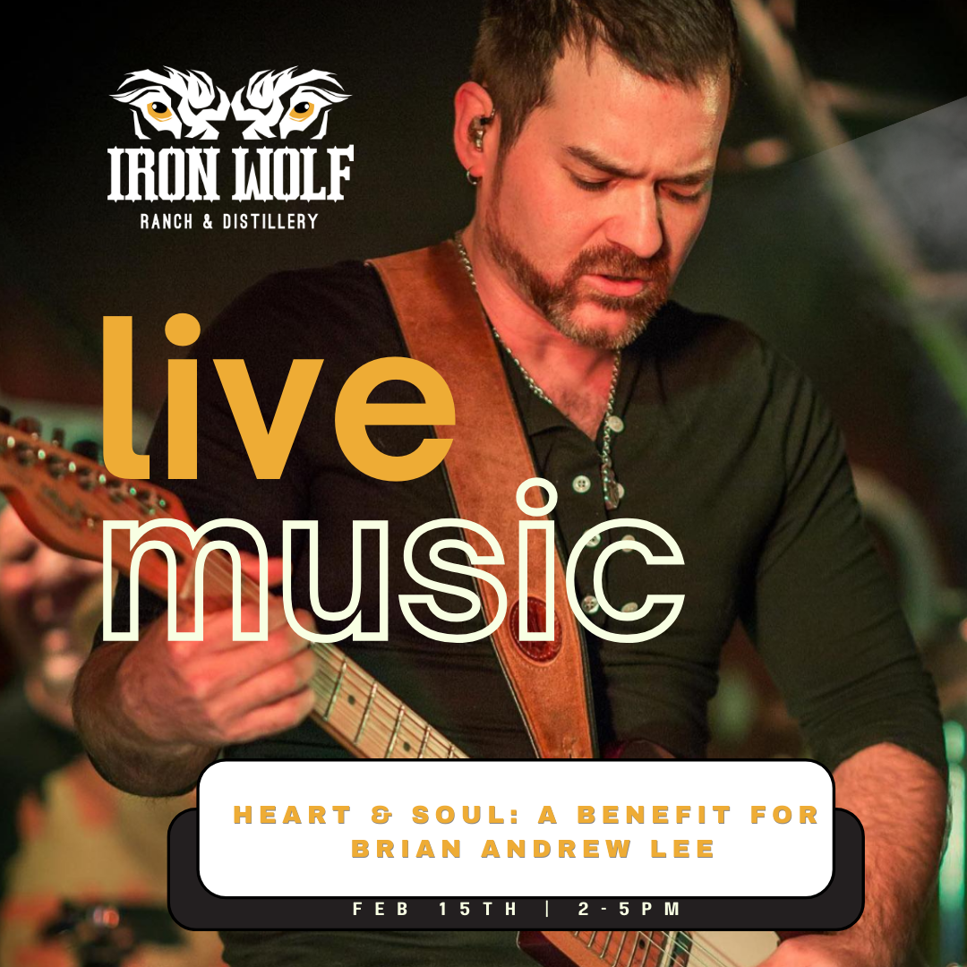 Live Music event poster featuring Brian Andree Lee performing at Iron Wolf Ranch & Distillery for the Heart & Soul Benefit on February 15th, 2-5 PM.