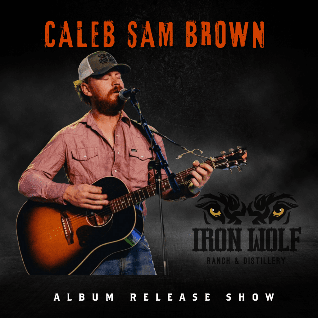 Caleb Sam Brown album release show at Iron Wolf Ranch & Distillery on March 22nd from 6-8 pm. Live country music event with $10 tickets.