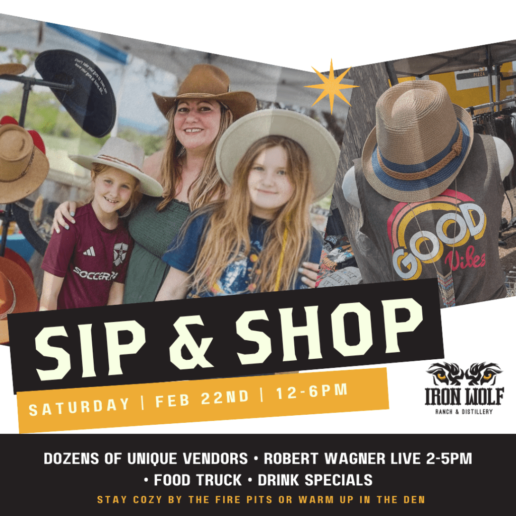 Sip & Shop event at Iron Wolf Ranch & Distillery. Shop dozens of vendors this Saturday.